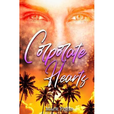 Corporate Hearts, Taschenbuch von Mark Prinz, Epubli, 978-3-7531-7669-7