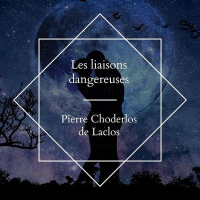 Les liaisons dangereuses - Pierre Choderlos de Laclos, Audio, 4061707501388