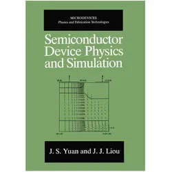 Semiconductor Device Physics and Simulation, Fachbücher von J. S. Yuan, Juin Jei Liou, J.S. Yuan