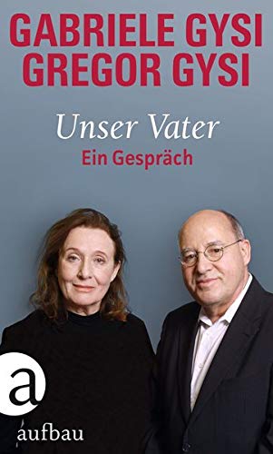 Gabriele Gysi - Unser Vater: Ein Gespräch - Preis vom 06.10.2026 07:26:00 h