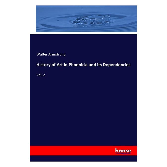 Hansebooks History of Art in Phoenicia and its Dependencies (Englisch, Softcover, Walter Armstrong) (55969661)