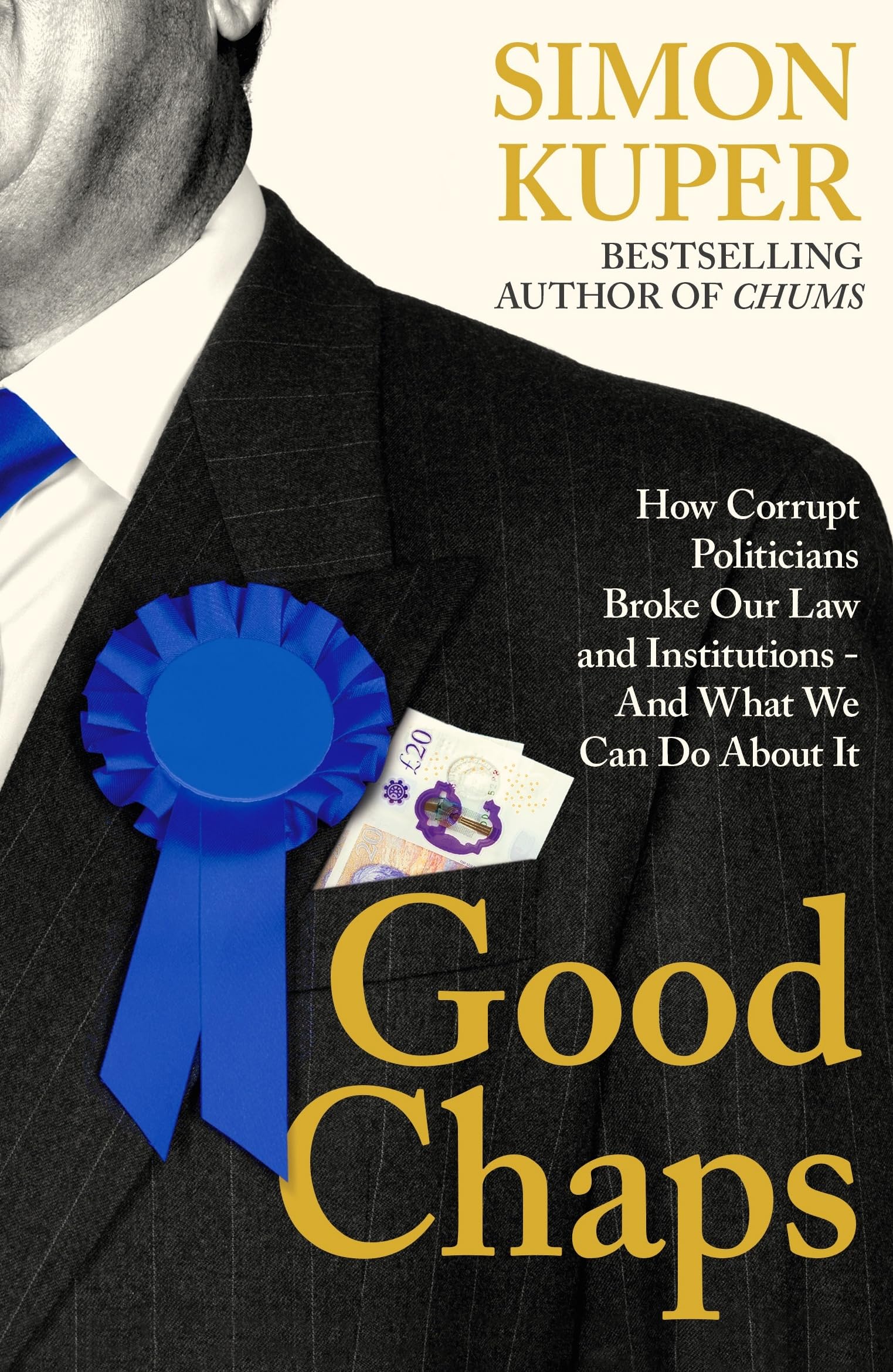Simon Kuper - Good Chaps: How Corrupt Politicians Broke Our Law and Institutions - And What We Can Do About It - Preis vom 09.10.2026 07:28:09 h