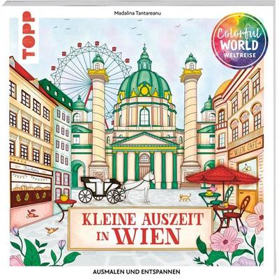 Colorful World Weltreise - Kleine Auszeit in Wien, Taschenbuch von Madalina Tantareanu, Frechverlag GmbH, 978-3-7358-8217-2