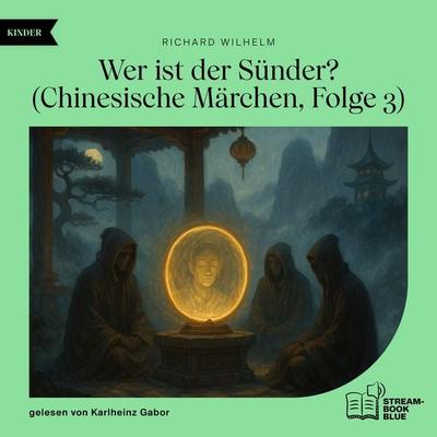 Wer ist der Sünder? (Chinesische Märchen, Folge 3) - Richard Wilhelm, Audio, 9783711932457