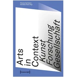 Arts in Context - Kunst, Forschung, Gesellschaft, Sachbücher von Thomas Gartmann