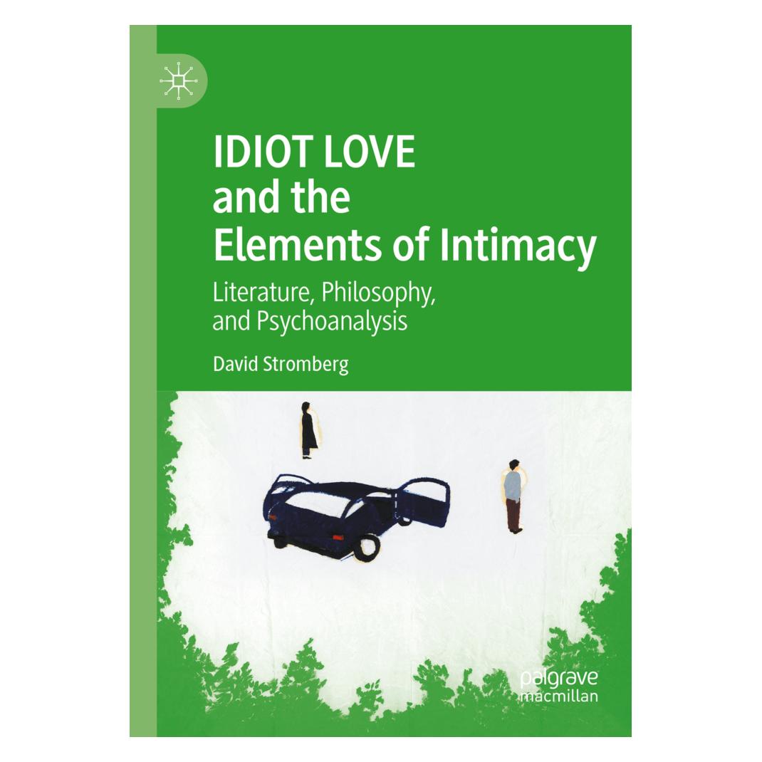 Springer IDIOT LOVE and the Elements of Intimacy (Englisch, Softcover, David Stromberg) (56191937)