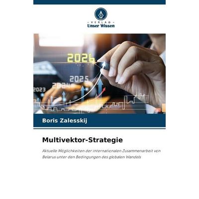 Multivektor-Strategie, Taschenbuch von Boris Zalesskij, Verlag Unser Wissen, 978-620-9-54516-0