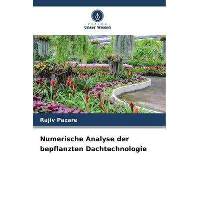 Numerische Analyse der bepflanzten Dachtechnologie, Taschenbuch von Rajiv Pazare, BoD - Books on Demand, 978-620-9-61457-6