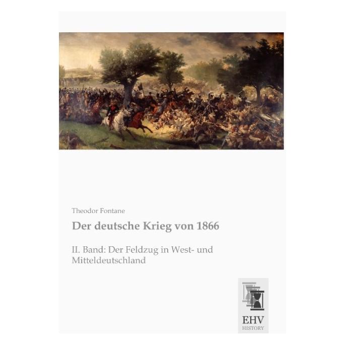 EHV-History Der deutsche Krieg von 1866 (Deutsch, Softcover, Theodor Fontane) (55609259)