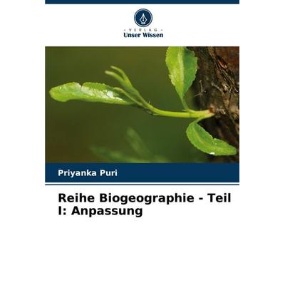 Reihe Biogeographie - Teil I: Anpassung, Taschenbuch von Priyanka Puri, Verlag Unser Wissen, 978-620-7-20109-9