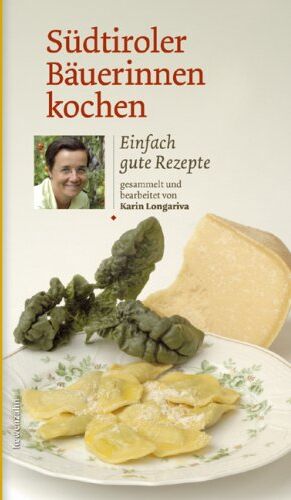 Karin Longariva - Südtiroler Bäuerinnen kochen. Einfach gute Rezepte - Preis vom 13.10.2026 19:28:25 h