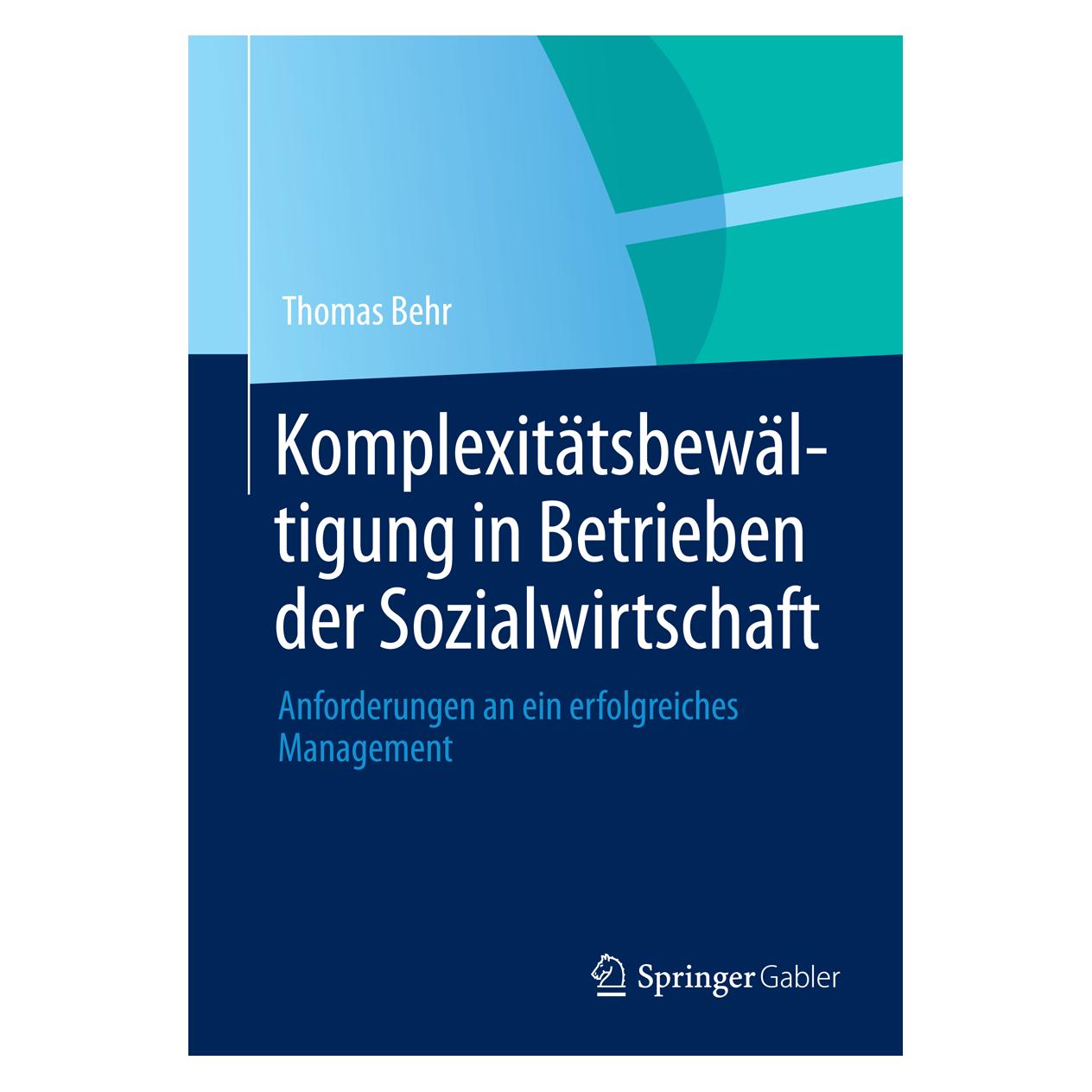 Springer Komplexitätsbewältigung in Betrieben der Sozialwirtschaft (Deutsch, Softcover, Thomas Behr) (55557324)
