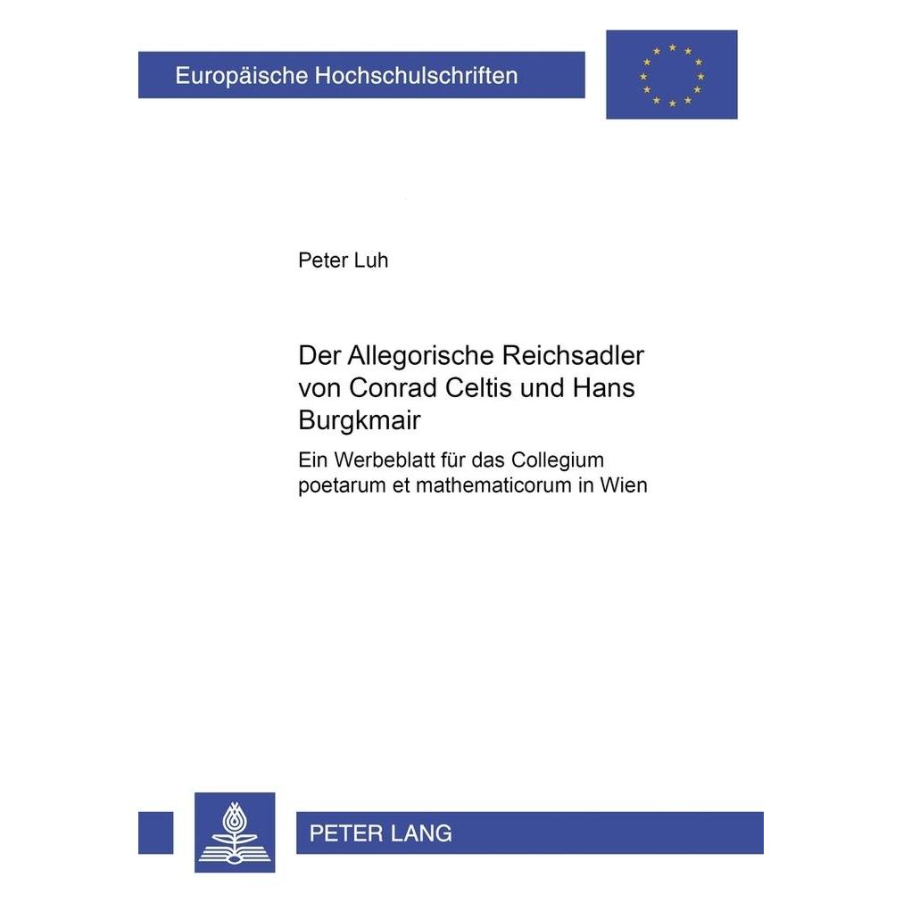 Peter Lang Der Allegorische Reichsadler von Conrad Celtis und Hans Burgkmair (Deutsch, Softcover, Peter Luh) (8239090)