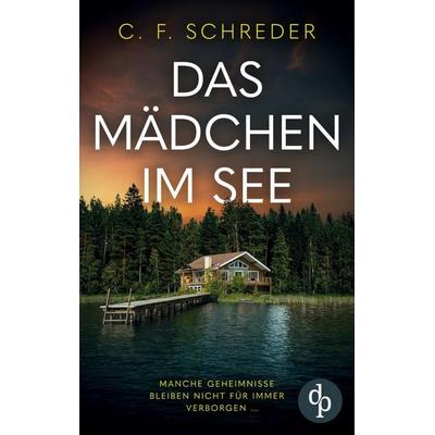 Das Mädchen im See, Taschenbuch von C. F. Schreder, Dp Verlag, 978-3-9899809-6-9