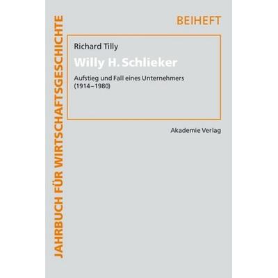 Willy H. Schlieker, Gebundene Ausgabe von Richard H. Tilly, De Gruyter, 978-3-05-004477-4