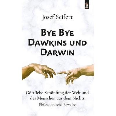 Bye Bye Dawkins und Darwin, Taschenbuch von Josef Seifert, Patrimonium, 978-3-86417-148-2