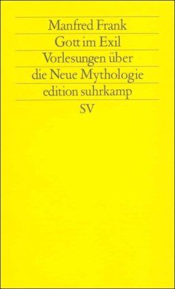 Manfred Frank - Gott im Exil: Vorlesungen über die Neue Mythologie. II. Teil (edition suhrkamp) - Preis vom 13.10.2026 19:28:25 h