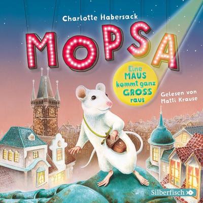 Mopsa – Eine Maus kommt ganz groß raus - Charlotte Habersack, Audio, 9783844924862