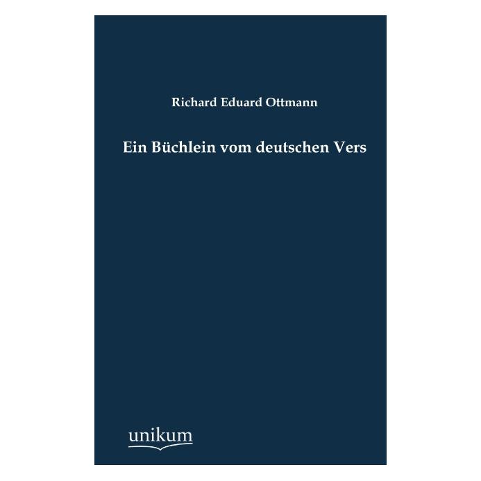 Unikum Ein Büchlein vom deutschen Vers (Deutsch, Softcover, Richard Eduard Ottmann) (7389513)