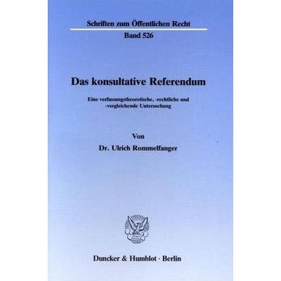 Das konsultative Referendum., Taschenbuch von Ulrich Rommelfanger, Duncker & Humblot, 978-3-428-06374-1
