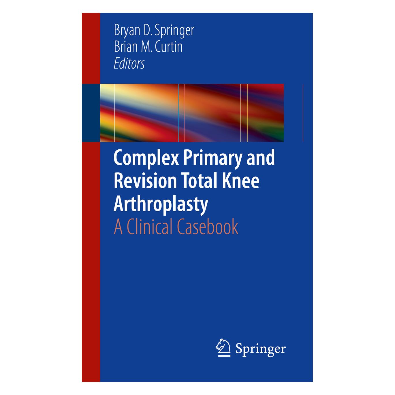 Springer Complex Primary and Revision Total Knee Arthroplasty (Englisch, Softcover, Brian M. Curtin, Bryan D. Springer) (55585818)