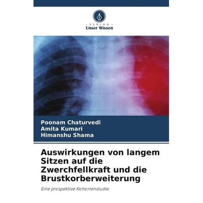 Auswirkungen von langem Sitzen auf die Zwerchfellkraft und die Brustkorberweiterung, Taschenbuch von Poonam Chaturvedi,Amita Kumari,Himanshu Shama,