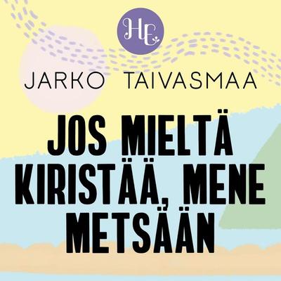 Jos mieltä kiristää, mene metsään - Jarko Taivasmaa, Audio, 9789179313951