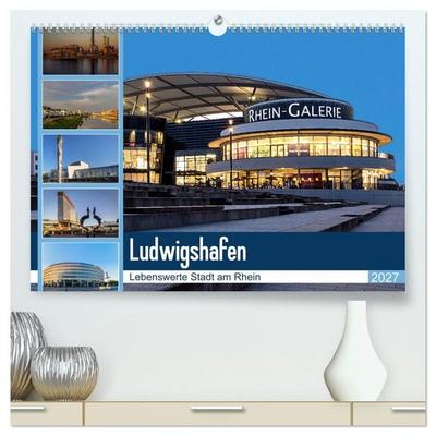Ludwigshafen - Lebenswerte Stadt am Rhein (hochwertiger Premium Wandkalender 2027 DIN A2 quer), Kunstdruck in Hochglanz