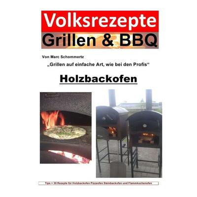 Volksrezepte Grillen & BBQ / Volksrezepte Grillen & BBQ / Volksrezepte Grillen & BBQ - Holzbackofen 1 - 30 Rezepte für den Holzbackofen, Taschenbuch