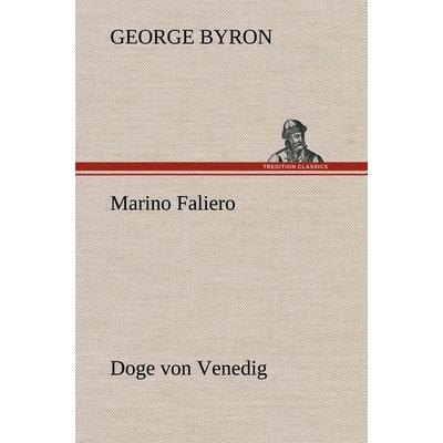 Marino Faliero - Doge von Venedig, Gebundene Ausgabe von George Byron, Tredition, 978-3-8495-3340-3