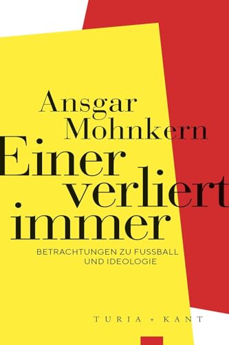Ansgar Mohnkern - Einer verliert immer: Betrachtungen zu Fußball und Ideologie - Preis vom 10.10.2026 11:48:34 h