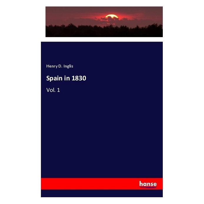 Hansebooks Spain in 1830 (Englisch, Softcover, Henry D Inglis) (55978560)