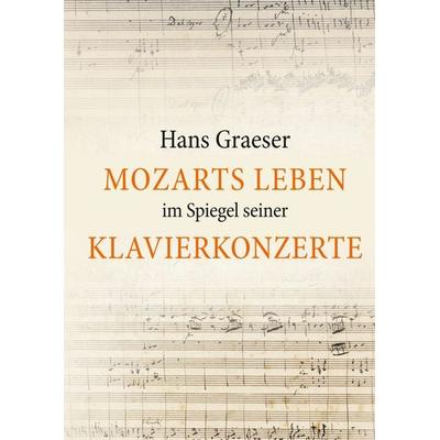 Mozarts Leben im Spiegel seiner Klavierkonzerte -