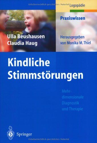 Ulla Beushausen - Kindliche Stimmstörungen: Mehrdimensionale Diagnistik und Theraphie (Praxiswissen Logopädie) - Preis vom 11.10.2026 03:10:56 h