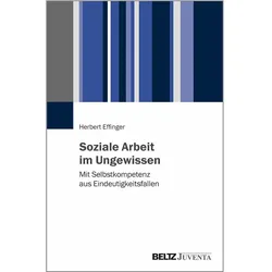 Soziale Arbeit im Ungewissen, Fachbücher von Herbert Effinger