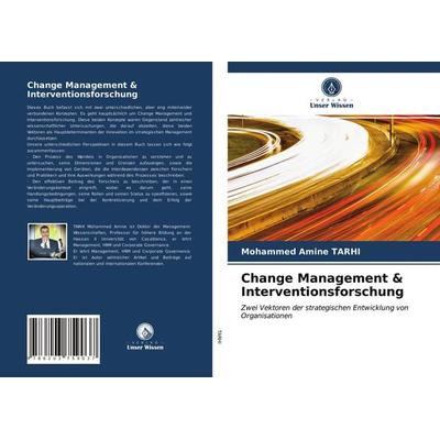 Change Management & Interventionsforschung, Taschenbuch von Mohammed Amine Tarhi, Verlag Unser Wissen, 978-620-3-75903-7