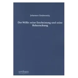 Der Wille: seine Erscheinung und seine Beherrschung, Fachbücher von Johannes Lindworsky