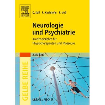 Neurologie und Psychiatrie, Taschenbuch von Christian Kell,Rainer Kirchhefer,Rita Voss, Urban & Fischer in Elsevier, 978-3-437-45821-7