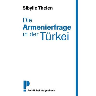 Die Armenierfrage in der Türkei, Taschenbuch von Sibylle Thelen, Wagenbach, K, 978-3-8031-2629-0