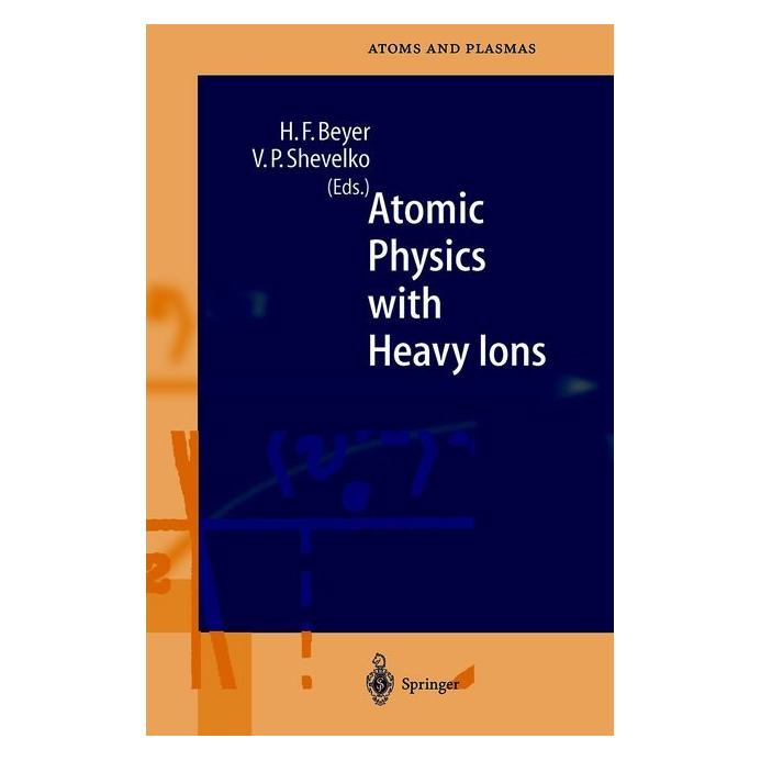 Springer Atomic Physics with Heavy Ions (Englisch, Softcover, Heinrich F. Beyer, Viatcheslav P. Shevelko) (55531435)