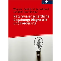 Naturwissenschaftliche Begabung: Diagnostik und Förderung, Schulbücher von Maria Sophie Schäfers, Finja Rath, Claas Wegner, Alena Schulte, Colin Peperkorn