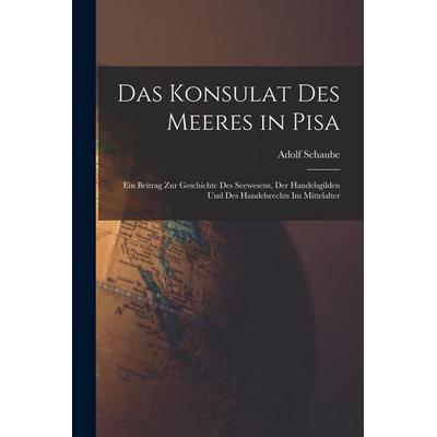 Das Konsulat des Meeres in Pisa, Taschenbuch von Adolf Schaube, Legare Street Press, 978-1-01-806824-4