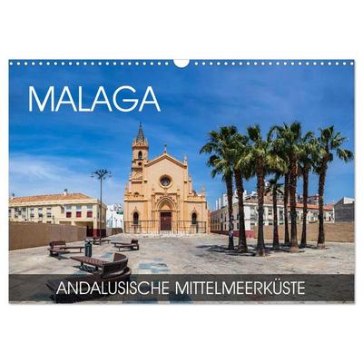 Malaga - andalusische Mittelmeerküste (Wandkalender 2026 DIN A3 quer), CALVENDO Monatskalender