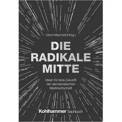 Die Radikale Mitte, Sachbücher von Wolf Lotter, Isabella Hermann, Ulrich Machold, Michael Fabricius, Tiaji Maynell Sio, Alexander Mathias Görlach, Sven Gerst