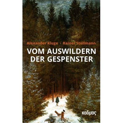 Vom Auswildern der Gespenster, Gebundene Ausgabe von Alexander Kluge,Rainer Stollmann, Kulturverlag Kadmos Berlin, 978-3-86599-583-4