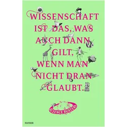 Wissenschaft ist das, was auch dann gilt, wenn man nicht dran glaubt, Sachbücher von Science Busters