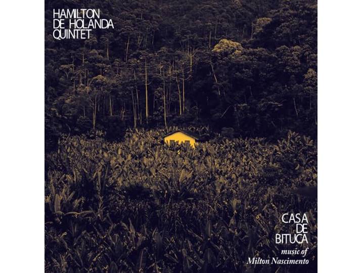 Hamilton De Holanda Quintet - Casa De Bituca- Music Of Milton Nascimento