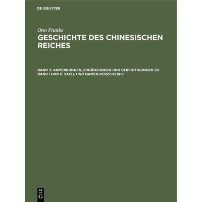 Anmerkungen, Ergänzungen und Berichtigungen zu Band I und II. Sach- und Namen-Verzeichnis, Gebundene Ausgabe von Otto Franke, De Gruyter,