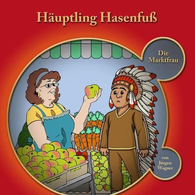 Häuptling Hasenfuss-Die Marktfrau - Jürgen Wagner, Audio, 9783957665652