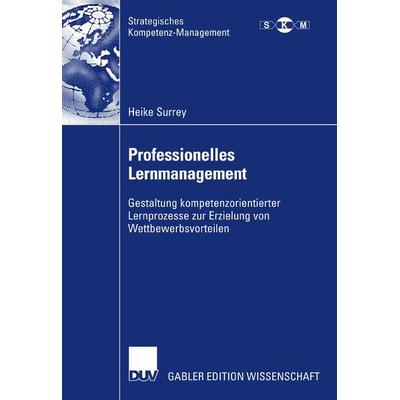 Professionelles Lernmanagement, Taschenbuch von Heike Surrey, Deutscher Universitätsverlag, 978-3-8350-0764-2